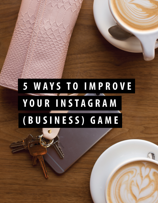 5 ways to improve your instagram business game