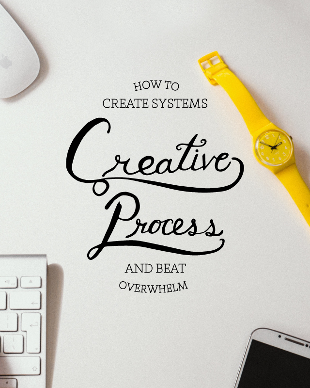 Lettering that reads how to create system and beat overwhelm in the creative process