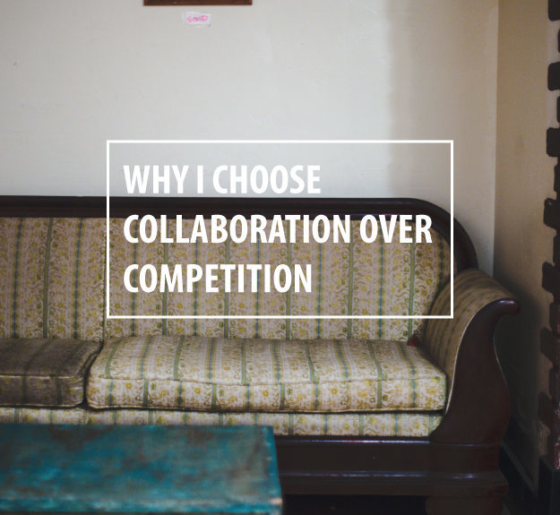 Why I choose collaboration over competition